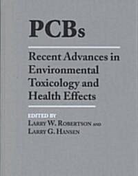 PCBs: Recent Advances in Environmental Toxicology and Health Effects (Hardcover)