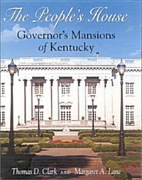 The Peoples House: Governors Mansions of Kentucky (Hardcover)