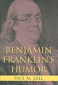 Benjamin Franklins Humor (Hardcover)