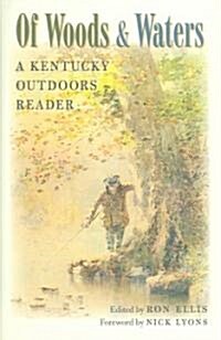Of Woods and Waters: A Kentucky Outdoors Reader (Hardcover)
