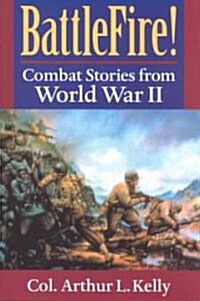 BattleFire!: Combat Stories from World War II (Paperback)