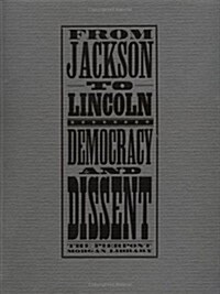 From Jackson to Lincoln: Democracy and Dissent (Paperback)