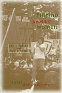 Filipino Peasant Women: Exploitation and Resistance (Paperback)