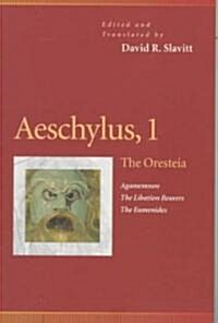 Aeschylus, 1: The Oresteia (Agamemnon, the Libation Bearers, the Eumenides) (Paperback, Revised)