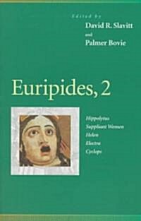 Euripides, 2: Hippolytus, Suppliant Women, Helen, Electra, Cyclops (Paperback)