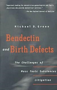 Bendectin and Birth Defects: The Challenges of Mass Toxic Substances Litigation (Paperback, Revised)