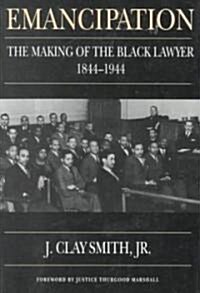 Emancipation: The Making of the Black Lawyer, 1844-1944 (Paperback, Revised)