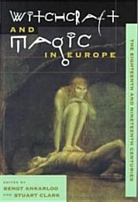 Witchcraft and Magic in Europe, Volume 5: The Eighteenth and Nineteenth Centuries (Paperback)