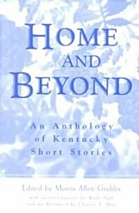 Home and Beyond: An Anthology of Kentucky Short Stories (Paperback)