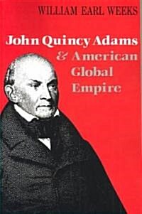 John Quincy Adams and American Global Empire (Paperback, Revised)