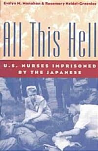 All This Hell: U. S. Nurses Imprisoned by the Japanese (Paperback, 2, Revised)