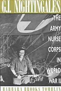 G.I. Nightingales: The Army Nurse Corps in World War II (Paperback)