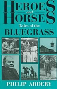Heroes and Horses: Tales of the Bluegrass (Paperback)