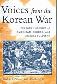 Voices from the Korean War: Personal Stories of American, Korean, and Chinese Soldiers (Paperback)