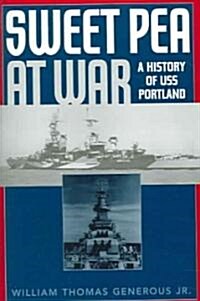 Sweet Pea at War: A History of USS Portland (Paperback)