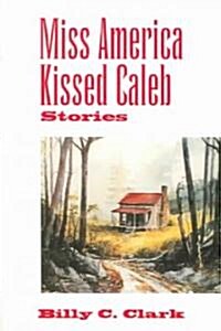 Miss America Kissed Caleb (Paperback, Reprint)