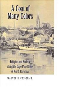 A Coat of Many Colors: Religion and Society Along the Cape Fear River of North Carolina (Paperback)