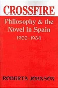 Crossfire: Philosophy and the Novel in Spain, 1900-1934 (Paperback)