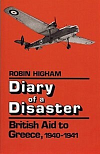 Diary of a Disaster: British Aid to Greece, 1940-1941 (Paperback)