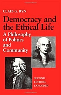 Democracy and the Ethical Life A Philosophy of Politics and Community, Second Edition Expanded (Paperback, 2, Expanded)