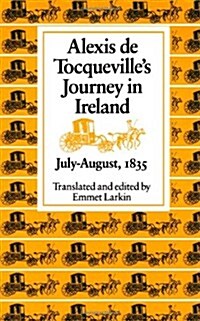 Alexis de Tocquevilles Journey in Ireland, July-August,1835 (Paperback)