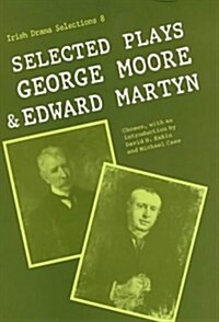 Selected Plays of George Moore and Edward Martyn (Hardcover)