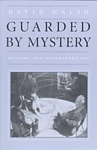 Guarded by Mystery: Meaning in a Postmodern Age (Paperback)