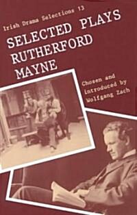 Selected Plays of Rutherford Mayne (Hardcover)