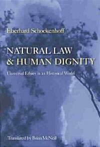Natural Law & Human Dignity: Universal Ethics in an Historical World (Paperback)