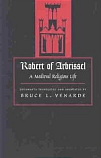 Robert of Arbrissel: A Medieval Religious Life (Paperback)