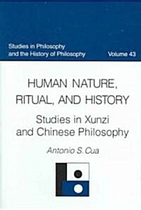 Human Nature, Ritual, and History: Studies in Xunzi and Chinese Philosophy (Hardcover)