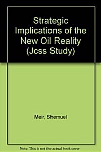 Strategic Implications of the New Oil Reality (Paperback)