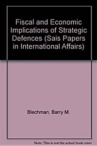 Fiscal and Economic Implications of Strategic Defenses (Paperback)