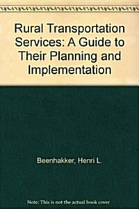 Rural Transport Services: A Guide to Their Planning and Execution (Hardcover)