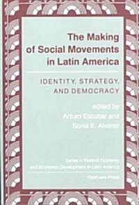 The Making Of Social Movements In Latin America: Identity, Strategy, And Democracy (Paperback)