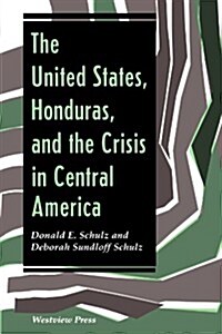 The United States, Honduras, and the Crisis in Central America (Paperback)