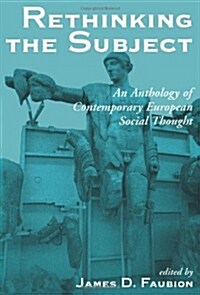 Rethinking the Subject: An Anthology of Contemporary European Social Thought (Paperback)