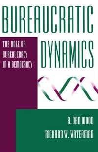 Bureaucratic dynamics : the role of bureaucracy in a democracy