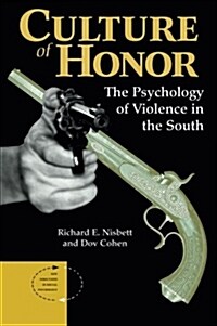 Culture of Honor: The Psychology of Violence in the South (Paperback)