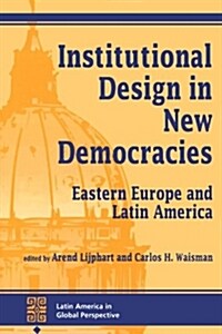Institutional Design In New Democracies: Eastern Europe And Latin America (Paperback)