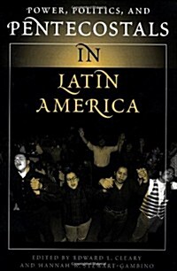 Power, Politics, and Pentecostals in Latin America (Paperback)