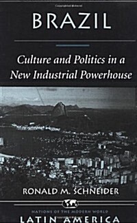 Brazil: Culture and Politics in a New Industrial Powerhouse (Paperback)