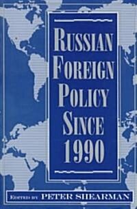 Russian Foreign Policy Since 1990 (Paperback)