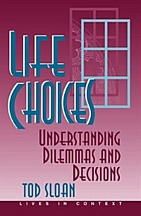 Life Choices: Understanding Dilemmas and Decisions (Paperback)