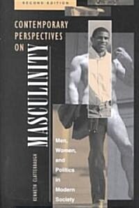 Contemporary Perspectives on Masculinity: Men, Women, and Politics in Modern Society, Second Edition (Paperback, 2)
