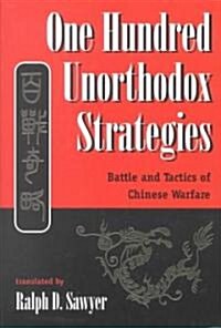 One Hundred Unorthodox Strategies: Battle and Tactics of Chinese Warfare (Paperback, Revised)