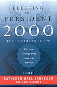 Electing the President, 2000: The Insiders View (Paperback)