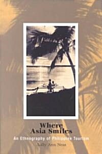 Where Asia Smiles: An Ethnography of Philippine Tourism (Paperback)