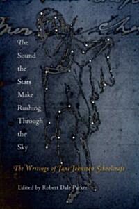 The Sound the Stars Make Rushing Through the Sky: The Writings of Jane Johnston Schoolcraft (Paperback)