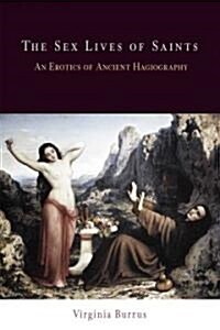 The Sex Lives of Saints: An Erotics of Ancient Hagiography (Paperback)